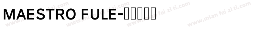 Maestro Fule字体转换